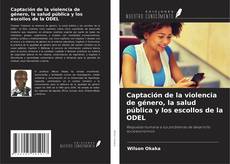 Capa do livro de Captación de la violencia de género, la salud pública y los escollos de la ODEL 