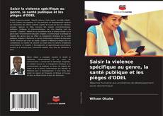 Bookcover of Saisir la violence spécifique au genre, la santé publique et les pièges d'ODEL
