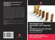 Buchcover von Abordagem aos pacientes com ingestão de cáusticos em um serviço de emergência