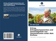 Bookcover of Ertrag, Ertragskomponenten und Samenölgehalt von Sonnenblumen unter dem Einfluss