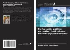Bookcover of Contratación pública: normativa, instituciones, métodos y procedimientos