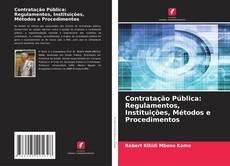 Bookcover of Contratação Pública: Regulamentos, Instituições, Métodos e Procedimentos