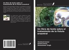 Bookcover of Un libro de texto sobre el tratamiento de la fístula oroantral