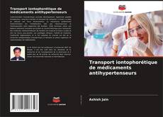 Transport iontophorétique de médicaments antihypertenseurs kitap kapağı