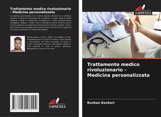 Couverture de Trattamento medico rivoluzionario - Medicina personalizzata