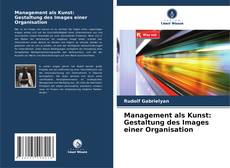 Portada del libro de Management als Kunst: Gestaltung des Images einer Organisation