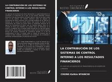 Bookcover of LA CONTRIBUCIÓN DE LOS SISTEMAS DE CONTROL INTERNO A LOS RESULTADOS FINANCIEROS