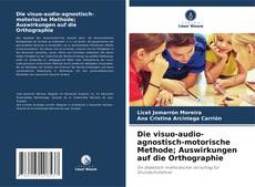 Bookcover of Die visuo-audio-agnostisch-motorische Methode; Auswirkungen auf die Orthographie