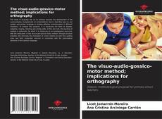 Copertina di The visuo-audio-gossico-motor method; implications for orthography