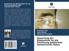 Bewertung der Bildqualität für die Erkennung gefälschter biometrischer Daten kitap kapağı