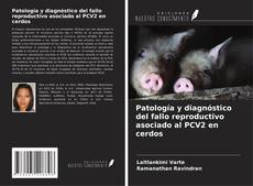 Bookcover of Patología y diagnóstico del fallo reproductivo asociado al PCV2 en cerdos