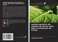 Capa do livro de Análisis genético del algodón de tierras altas bajo la infestación de CLCuD 
