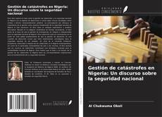 Bookcover of Gestión de catástrofes en Nigeria: Un discurso sobre la seguridad nacional