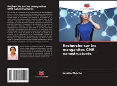 Recherche sur les manganites CMR nanostructurés kitap kapağı