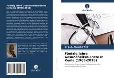 Обложка Fünfzig Jahre Gesundheitsdienste in Kenia (1968-2018)