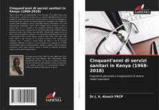 Обложка Cinquant'anni di servizi sanitari in Kenya (1968-2018)