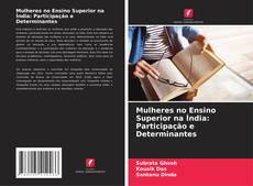 Buchcover von Mulheres no Ensino Superior na Índia: Participação e Determinantes