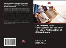 Bookcover of Les femmes dans l'enseignement supérieur en Inde : Participation et déterminants