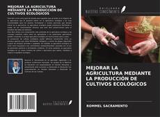 Обложка MEJORAR LA AGRICULTURA MEDIANTE LA PRODUCCIÓN DE CULTIVOS ECOLÓGICOS