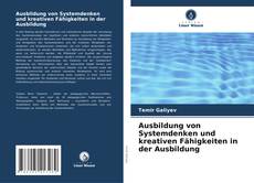Ausbildung von Systemdenken und kreativen Fähigkeiten in der Ausbildung kitap kapağı