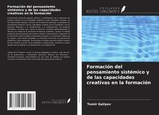 Portada del libro de Formación del pensamiento sistémico y de las capacidades creativas en la formación