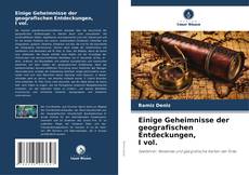 Bookcover of Einige Geheimnisse der geografischen Entdeckungen, I vol.