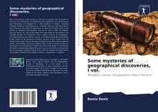 Couverture de Some mysteries of geographical discoveries, I vol.