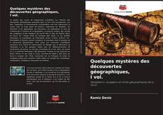 Обложка Quelques mystères des découvertes géographiques, I vol.