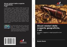 Bookcover of Alcuni misteri delle scoperte geografiche, I vol.
