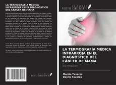 Обложка LA TERMOGRAFÍA MÉDICA INFRARROJA EN EL DIAGNÓSTICO DEL CÁNCER DE MAMA