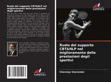 Bookcover of Ruolo del supporto CBT&NLP nel miglioramento delle prestazioni degli sportivi