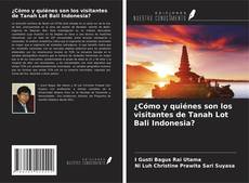 Portada del libro de ¿Cómo y quiénes son los visitantes de Tanah Lot Bali Indonesia?