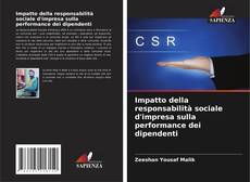 Copertina di Impatto della responsabilità sociale d'impresa sulla performance dei dipendenti