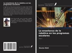 Copertina di La enseñanza de la robótica en los programas escolares