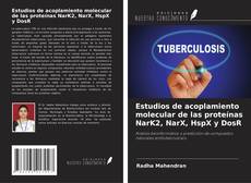 Bookcover of Estudios de acoplamiento molecular de las proteínas NarK2, NarX, HspX y DosR