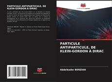 Обложка PARTICULE ANTIPARTICULE, DE KLEIN-GORDON À DIRAC