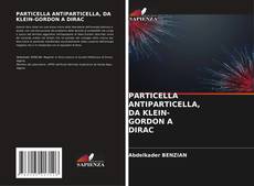 PARTICELLA ANTIPARTICELLA, DA KLEIN-GORDON A DIRAC kitap kapağı