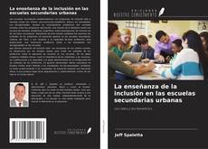 Borítókép a  La enseñanza de la inclusión en las escuelas secundarias urbanas - hoz