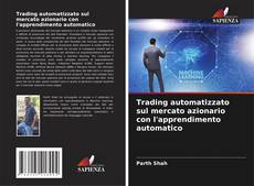 Bookcover of Trading automatizzato sul mercato azionario con l'apprendimento automatico