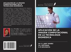 APLICACIÓN DE LA IMAGEN COMPUTACIONAL EN LA TECNOLOGÍA BIOMÉDICA的封面