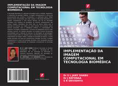 Buchcover von IMPLEMENTAÇÃO DA IMAGEM COMPUTACIONAL EM TECNOLOGIA BIOMÉDICA