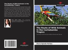 Copertina di The Route of Wild Animals in the Cochabamba Tropics