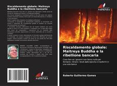 Buchcover von Riscaldamento globale: Maitreya Buddha e la ribellione bancaria
