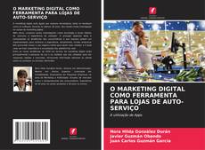 Bookcover of O MARKETING DIGITAL COMO FERRAMENTA PARA LOJAS DE AUTO-SERVIÇO