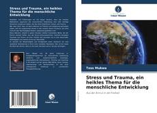Stress und Trauma, ein heikles Thema für die menschliche Entwicklung kitap kapağı