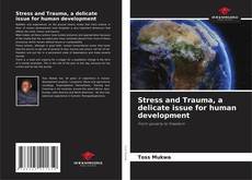 Couverture de Stress and Trauma, a delicate issue for human development