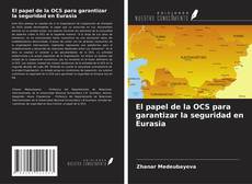 Buchcover von El papel de la OCS para garantizar la seguridad en Eurasia
