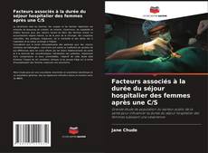 Bookcover of Facteurs associés à la durée du séjour hospitalier des femmes après une C/S