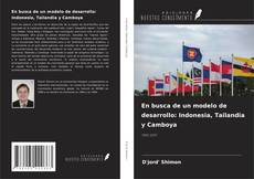 En busca de un modelo de desarrollo: Indonesia, Tailandia y Camboya kitap kapağı