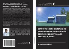 ESTUDIOS SOBRE SISTEMAS DE ALMACENAMIENTO DE ENERGÍA TÉRMICA MEDIANTE CALOR SENSIBLE & PCM'S kitap kapağı